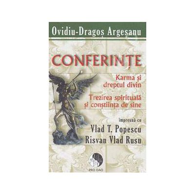 Conferinte. Karma si dreptul divin. Trezirea spirituala si constiinta de sine (Impreuna cu Vlad T. Popescu, Risvan Vlad Rudu)