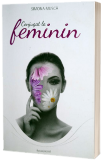 Conjugat la feminin. Un discurs de Simona Musca