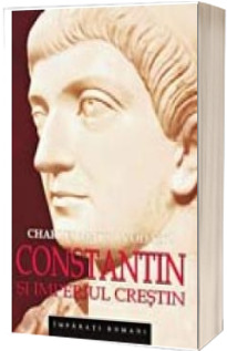 Constantin si Imperiul Crestin