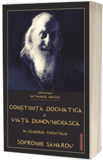 Constiinta dogmatica si viata duhovniceasca in gandirea Parintelui Sofronie Saharov