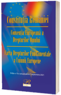 Constitutia Romaniei. Editia a 15-a actualizata la 1 septembrie 2021