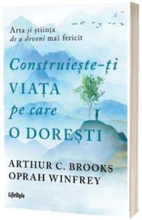 Construieste-ti viata pe care o doresti