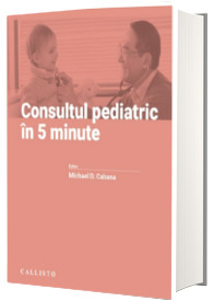 Consultul pediatric in 5 minute. Editia a VIII-a