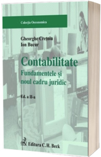 Contabilitate - Fundamentele si noul cadru juridic (Editia a 2-a)