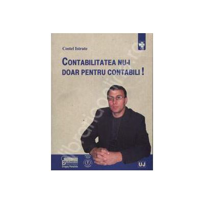 Contabilitatea nu-i doar pentru contabili! - Contine CD