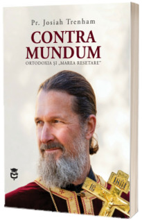 Contra mundum. Ortodoxia si Marea Resetare