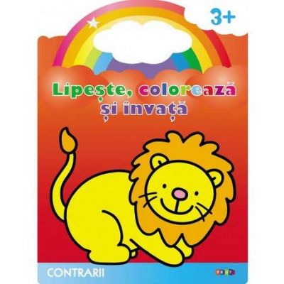 Contrarii. Leul - Lipeste, coloreaza si invata