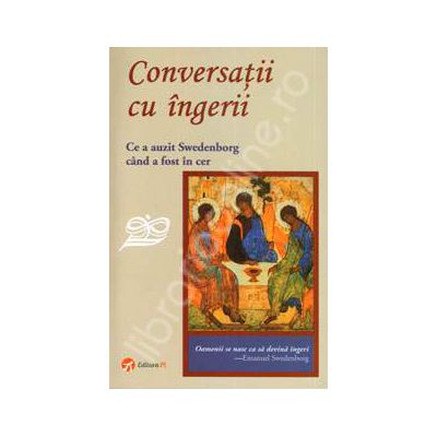 Conversatii cu ingerii. Ce a auzit Swedenborg cand a fost in cer