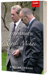 Conversatii cu Regele Mihai