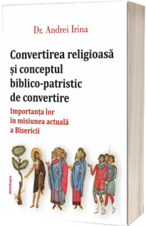 Convertirea religioasa si conceptul biblico-patristic de convertire