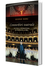 Convorbiri teatrale - Festivalul international de teatru de la Sibiu