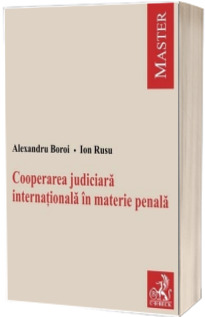 Cooperarea judiciara internationala in materie penala