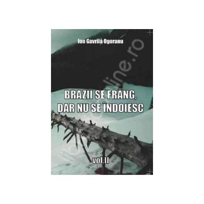 Brazii se frang, dar nu se indoiesc (vol. 2)