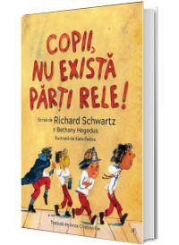 Copii, nu exista parti rele!