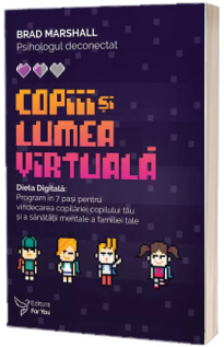 Copiii si lumea virtuala, dieta digitala