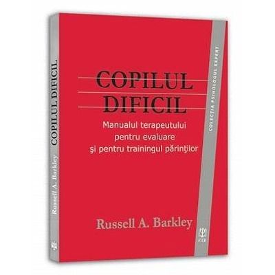 Copilul dificil. Colectia Psihologul expert