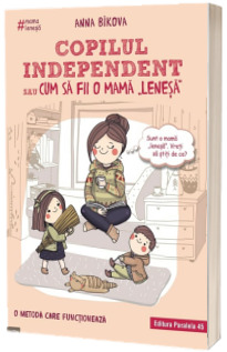 Copilul independent sau cum sa fii o mama lenesa
