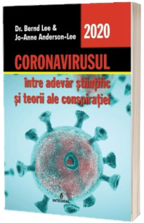 Coronavirusul intre adevarul stiintific si teorii ale conspiratiei