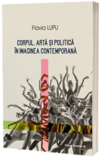 Corpul, arta si politica in imaginea contemporana