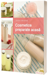 Cosmetice preparate acasa - Jakuszeit Jinaika