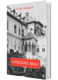 Cotroceniul regal - Diana Mandache