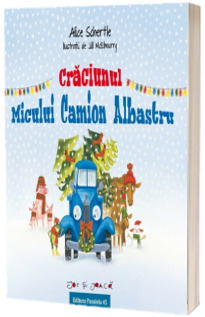 Craciunul micului camion albastru - Alice Schertle