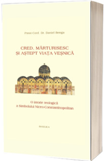 Cred, marturisesc si astept viata vesnica