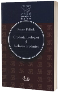 Credinta biologiei si biologia credintei - Ordine, sens si liber-arbitru in stiintele medicale moderne