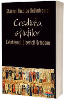 Credinta sfintilor. Catehismul Bisericii Ortodoxe