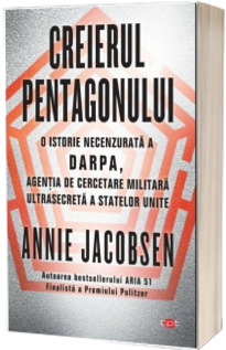 Creierul Pentagonului - O istorie necenzurata a DARPA