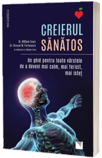 Creierul sanatos.  Un ghid pentru toate varstele de a deveni mai calm, mai fericit, mai istet