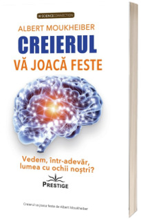 Creierul va joaca feste. Vedem, intr-adevar, lumea cu ochii nostri?