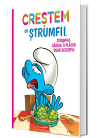 Crestem cu strumfii. Strumful caruia ii placea doar desertul