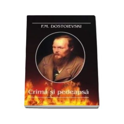 Crima si pedeapsa - F.M. Dostoievski