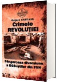 Crimele Revolutiei. Sangeroasa diversiune a KGB-istilor din FSN