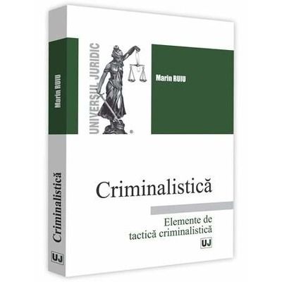 Criminalistica. Elemente de tactica criminalistica