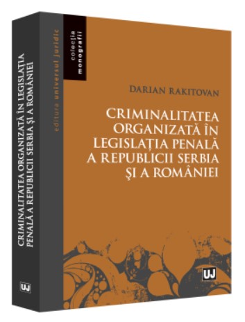 Criminalitatea organizata in legislatia penala a Republicii Serbia si a Romaniei