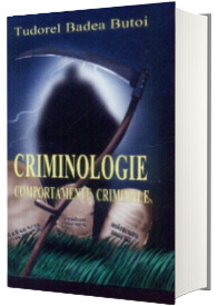 Criminologie. Comportamente criminale