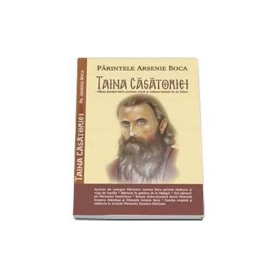 Parintele Arsenie Boca. Taina Casatoriei