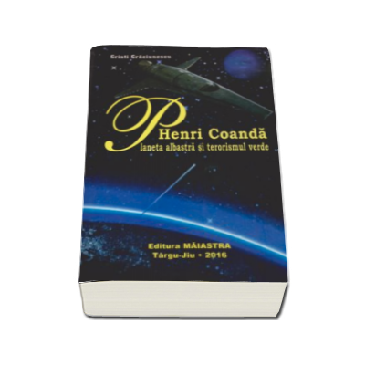 Cristi Craciunescu - Henri Coanda. Planeta albastra si terorismul verde