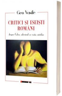 Critici si eseisti romani despre calea, adevarul si viata cartilor