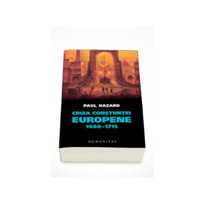 Criza constiintei europene 1680-1715 - Paul Hazard