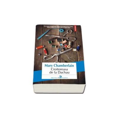 Croitoreasa de la  Dachau - Traducere din limba engleza si note de Bogdan Cosa