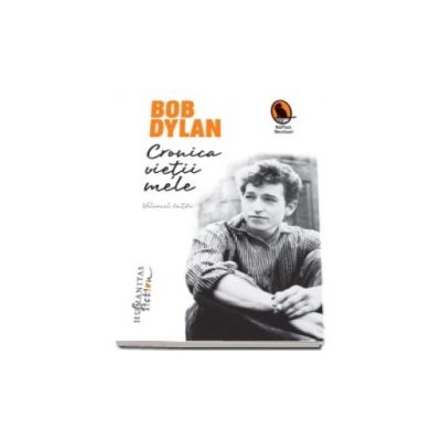 Cronica vietii mele - Bob Dylan (Volumul intai )