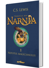 Cronicile din Narnia. Nepotul magicianului, vol. 1 - C.S. Lewis, Arthur