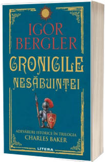 Cronicile nesabuintei. Adevaruri istorice in trilogia Charles Baker