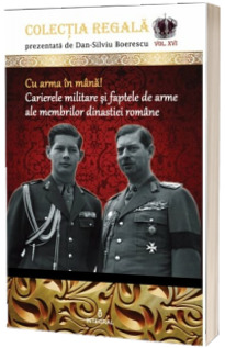 Cu arma in mana! Carierele militare si faptele de arme ale membrilor dinastiei romane