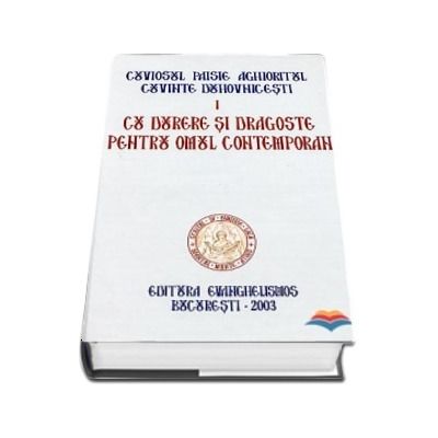 Cu durere si dragoste pentru omul contemporan