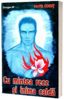 Cu mintea rece si inima calda