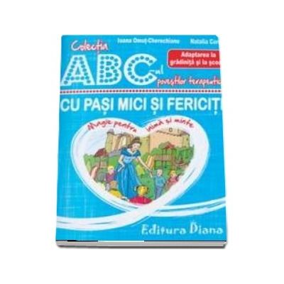 Cu pasi mici si fericiti - Adaptarea la gradinita si la scoala - Colectia ABC-ul povestilor terapeutice